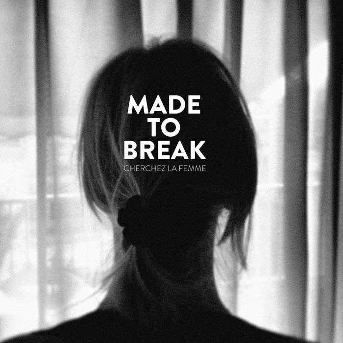 Cherchez la femme | MADE TO BREAK - trost records