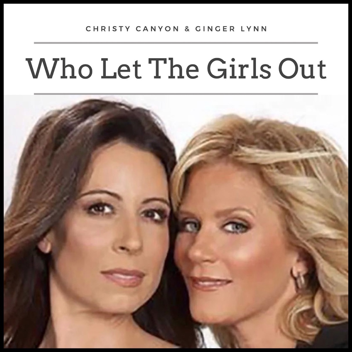 Who Let The Girls Out | Ginger Lynn & Christy Canyon – Podcast - Podtail